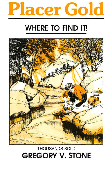 Placer Gold: Where to Find it! by Gregory V. Stone by PMC Supplies