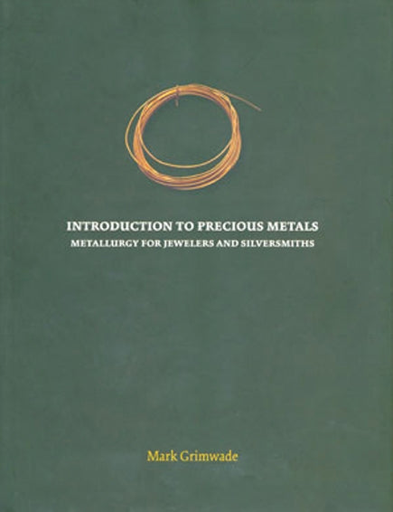 Introduction to Precious Metals metallurgy book for jewelers and silversmiths by Mark Grimwade