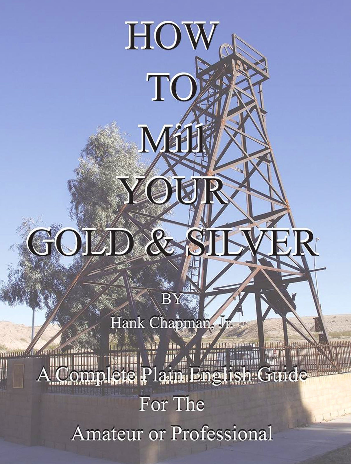 How to Mill Your Gold & Silver book cover featuring mining tower and guide by Hank Chapman Jr.