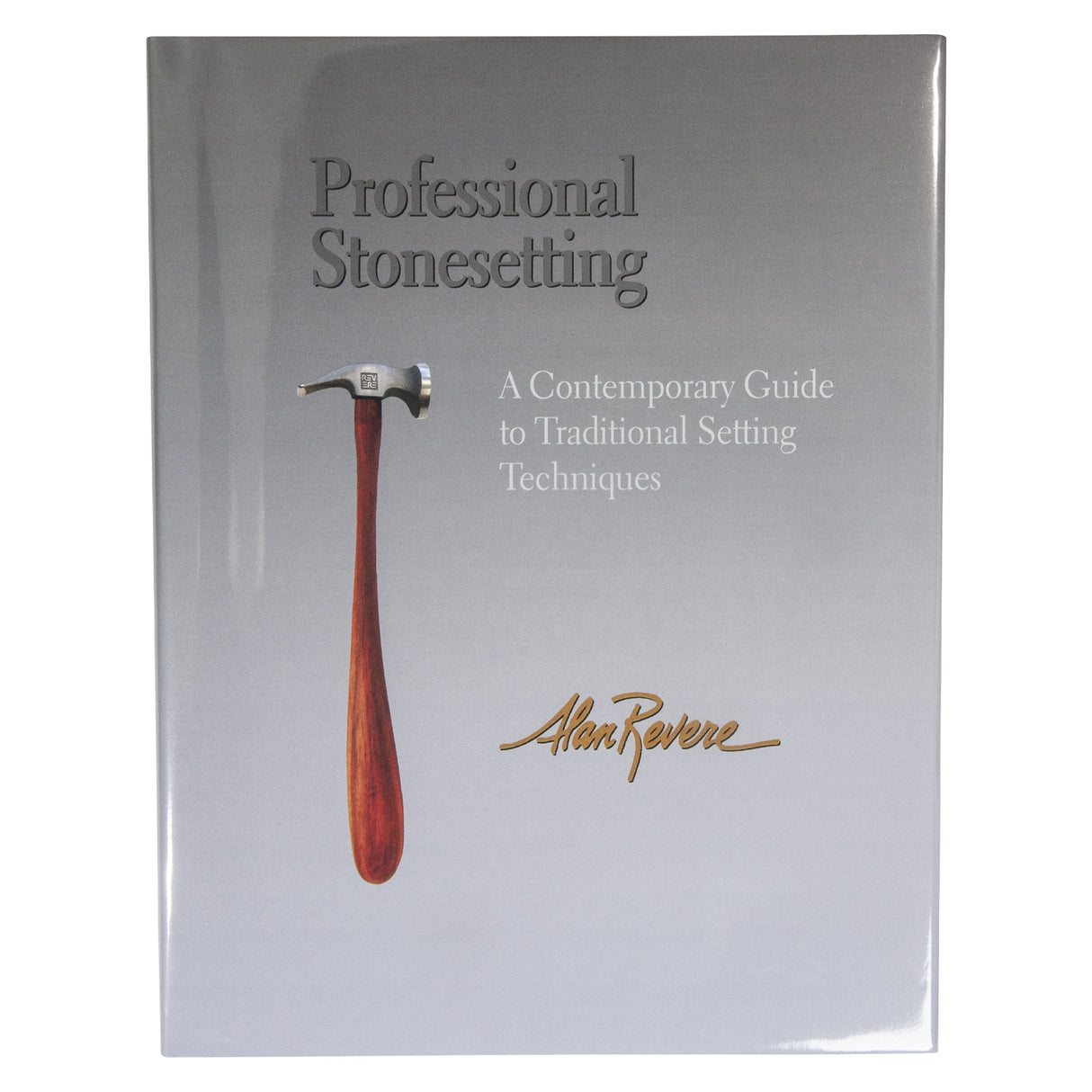 Professional StoneSetting, A Contemporary Guide to Traditional Setting Techniques Book By Alan Revere by PMC Supplies