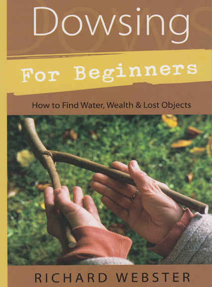 Dowsing for Beginners by Richard Webster by PMC Supplies