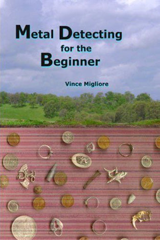 Metal Detecting for the Beginner by Vince Migliore by PMC Supplies