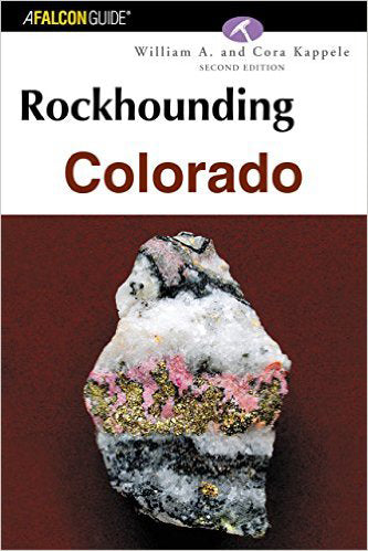Rockhounding Colorado by William A. and Cora Kappele by PMC Supplies