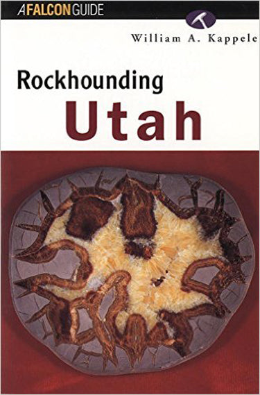 Rockhounding Utah by William A. Kappele by PMC Supplies