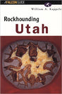Rockhounding Utah by William A. Kappele by PMC Supplies