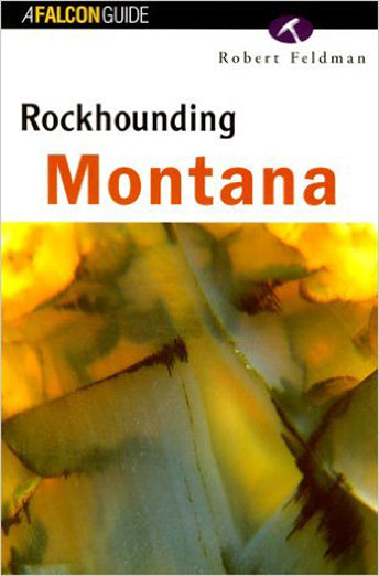 Rockhounding Montana by Robert Feldman by PMC Supplies