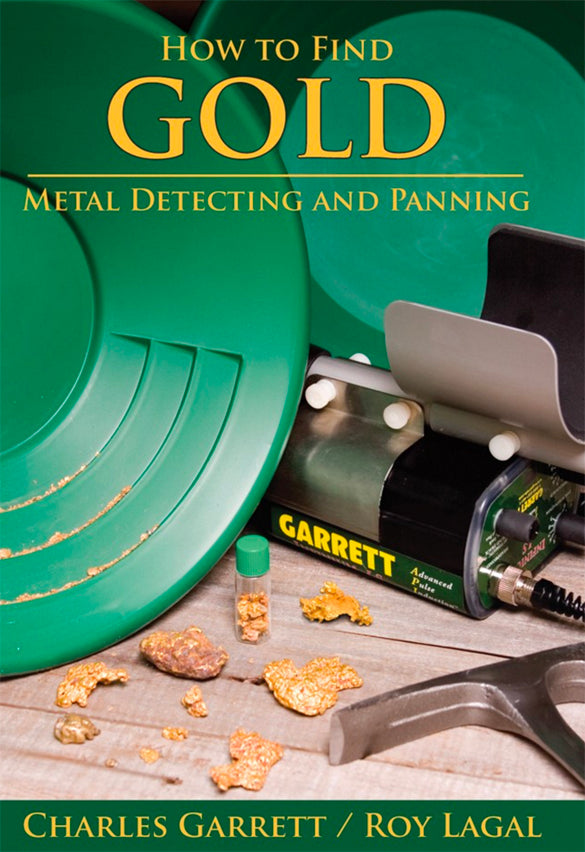 How to Find Gold by Ray Lagal and Charles Garrett by PMC Supplies