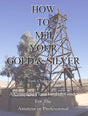 How to Mill Your Gold & Silver by Hank Chapman, Jr.