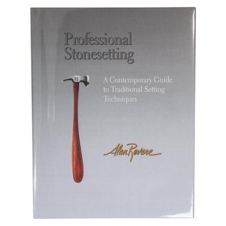 Professional StoneSetting, A Contemporary Guide to Traditional Setting Techniques Book By Alan Revere