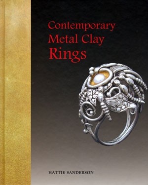 Contemporary Metal Clay Rings Book By Hattie Sanderson