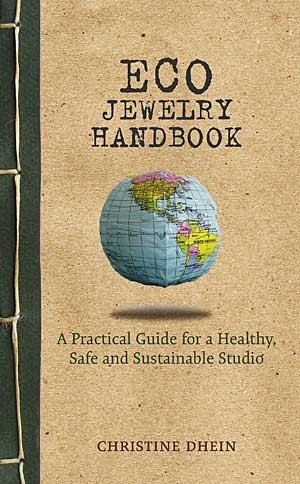 Eco Jewelry Handbook: A Practical Guide for a Healthy, Safe and Sustainable Studio Book By Christine Dhein