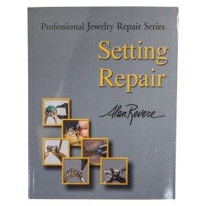 Professional Jewelry Repair Series: Setting Repair Book By Alan Revere
