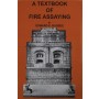 A Textbook on Fire Assaying by Edward Bugbee